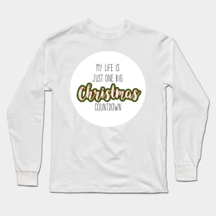 My life is just one big Christmas countdown Long Sleeve T-Shirt